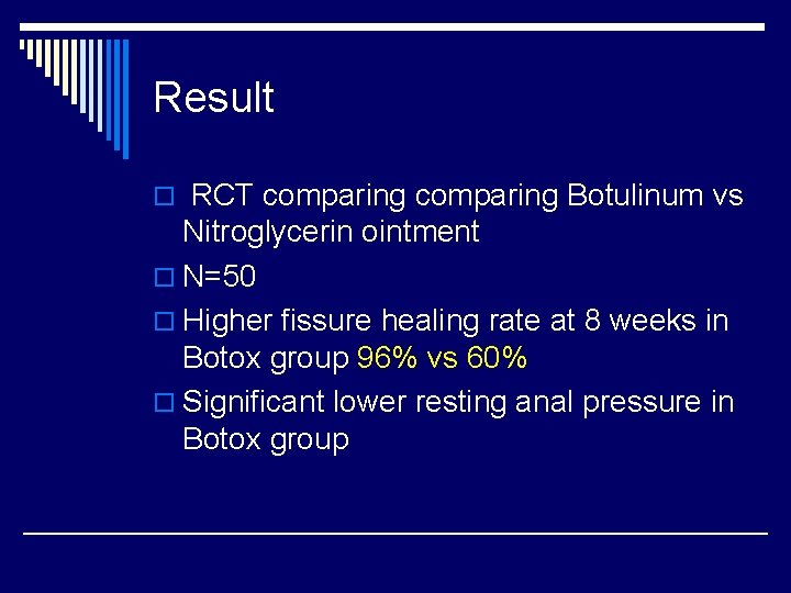 Result o RCT comparing Botulinum vs Nitroglycerin ointment o N=50 o Higher fissure healing