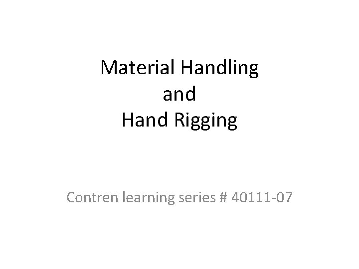 Material Handling and Hand Rigging Contren learning series # 40111 -07 