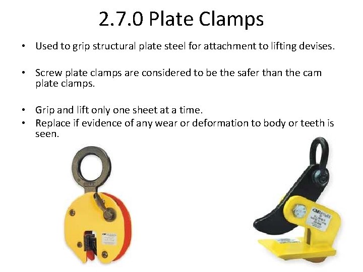 2. 7. 0 Plate Clamps • Used to grip structural plate steel for attachment