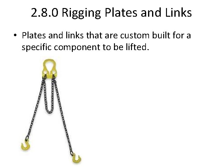 2. 8. 0 Rigging Plates and Links • Plates and links that are custom 2. 8. 0 Rigging Plates and Links • Plates and links that are custom