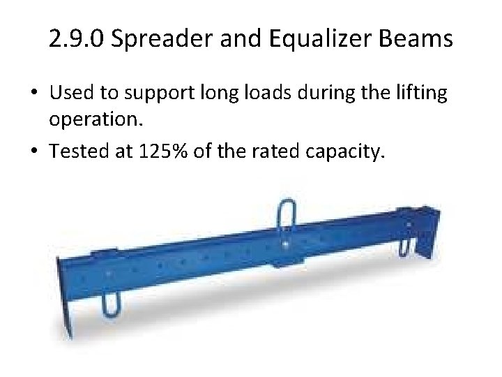 2. 9. 0 Spreader and Equalizer Beams • Used to support long loads during