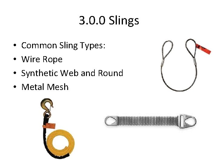 3. 0. 0 Slings • • Common Sling Types: Wire Rope Synthetic Web and