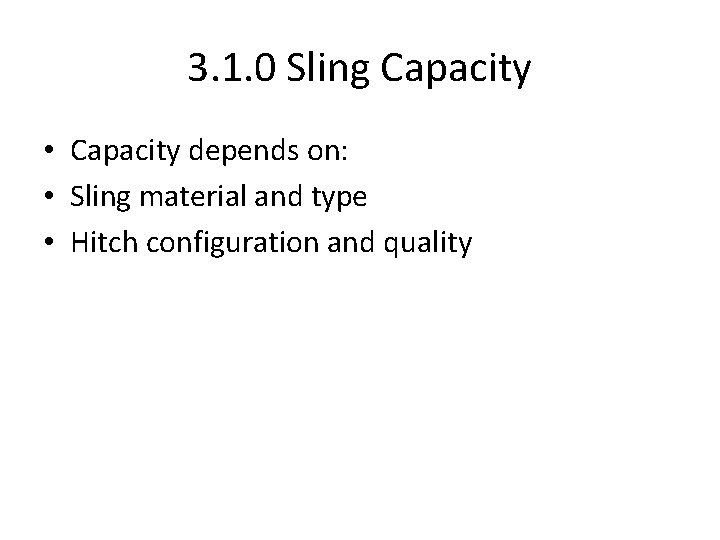 3. 1. 0 Sling Capacity • Capacity depends on: • Sling material and type