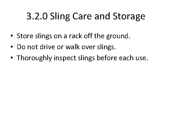 3. 2. 0 Sling Care and Storage • Store slings on a rack off