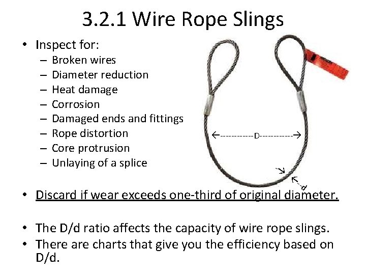 3. 2. 1 Wire Rope Slings • Inspect for: – – – – Broken