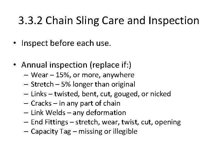 3. 3. 2 Chain Sling Care and Inspection • Inspect before each use. •