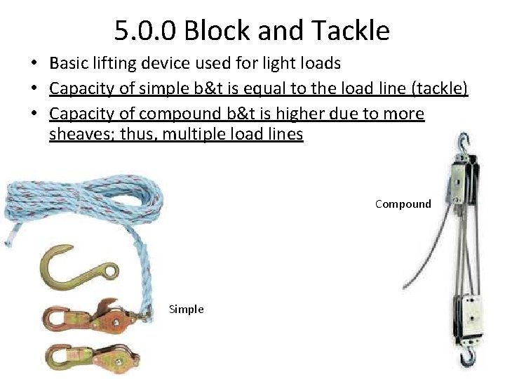 5. 0. 0 Block and Tackle • Basic lifting device used for light loads