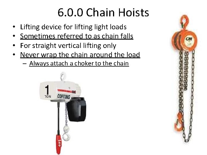 6. 0. 0 Chain Hoists • • Lifting device for lifting light loads Sometimes