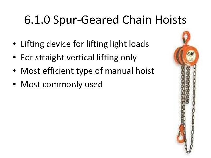 6. 1. 0 Spur-Geared Chain Hoists • • Lifting device for lifting light loads