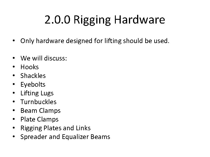 2. 0. 0 Rigging Hardware • Only hardware designed for lifting should be used.