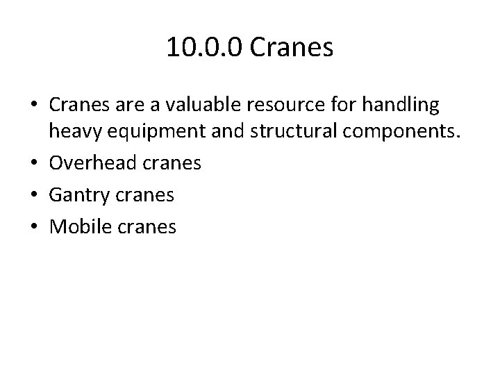 10. 0. 0 Cranes • Cranes are a valuable resource for handling heavy equipment