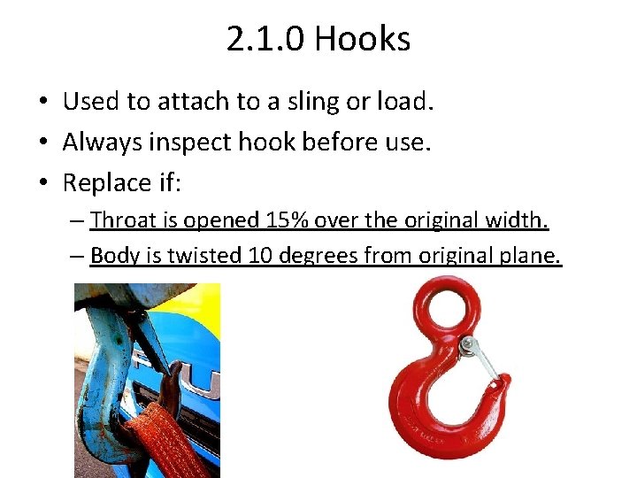2. 1. 0 Hooks • Used to attach to a sling or load. •