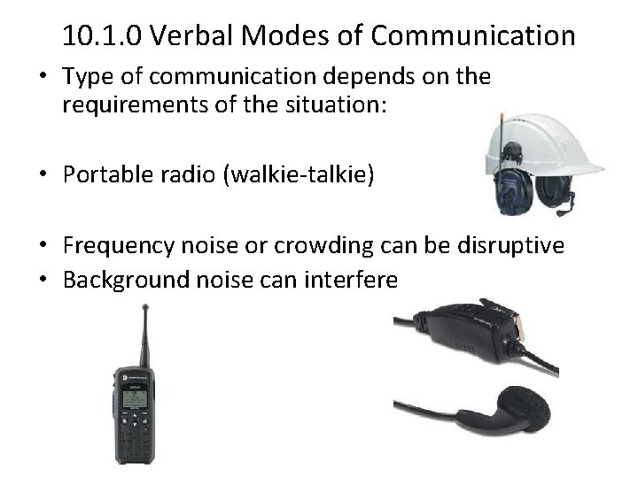 10. 1. 0 Verbal Modes of Communication • Type of communication depends on the