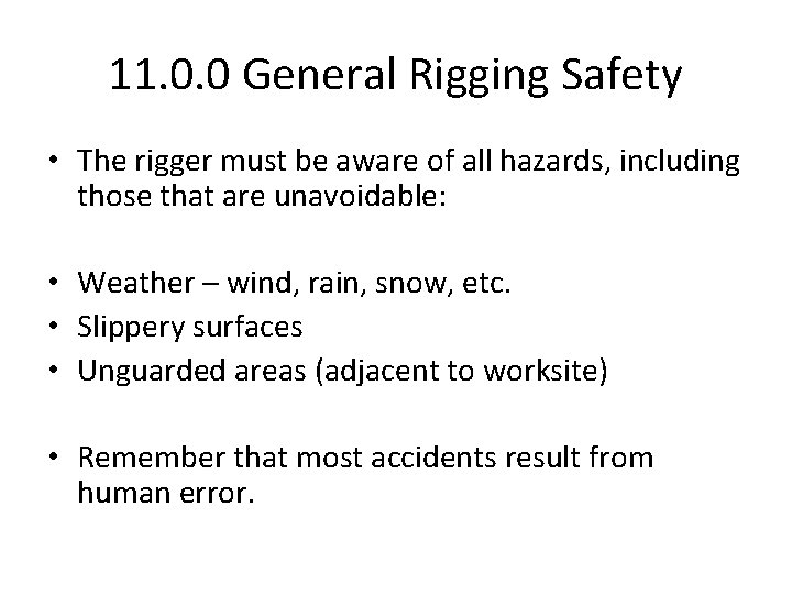 11. 0. 0 General Rigging Safety • The rigger must be aware of all