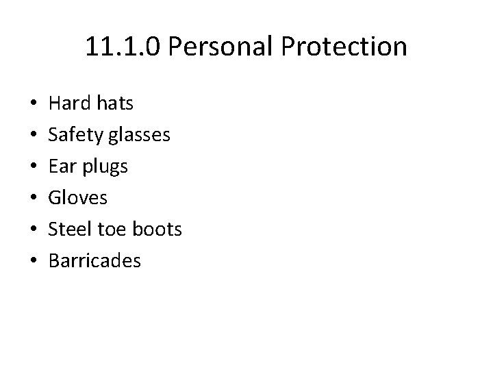 11. 1. 0 Personal Protection • • • Hard hats Safety glasses Ear plugs 11. 1. 0 Personal Protection • • • Hard hats Safety glasses Ear plugs