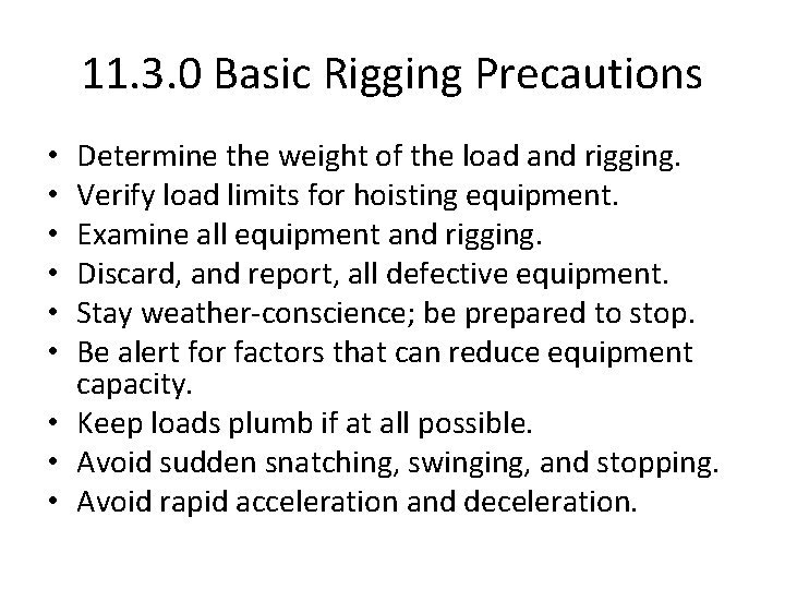 11. 3. 0 Basic Rigging Precautions Determine the weight of the load and rigging.