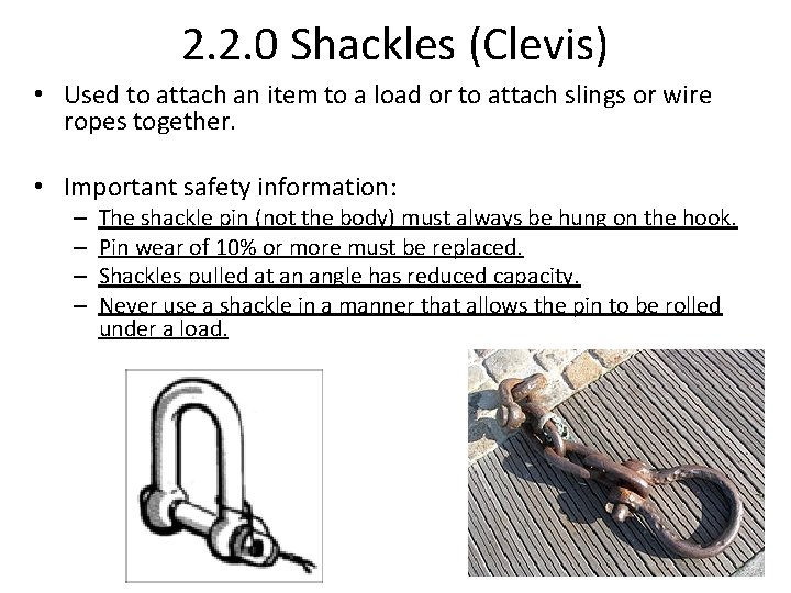 2. 2. 0 Shackles (Clevis) • Used to attach an item to a load