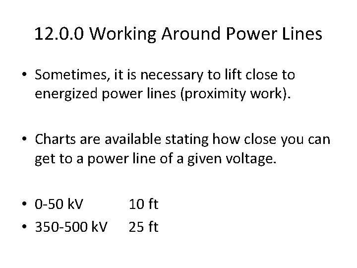 12. 0. 0 Working Around Power Lines • Sometimes, it is necessary to lift