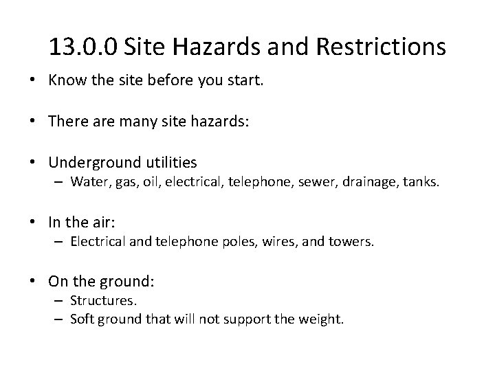 13. 0. 0 Site Hazards and Restrictions • Know the site before you start.