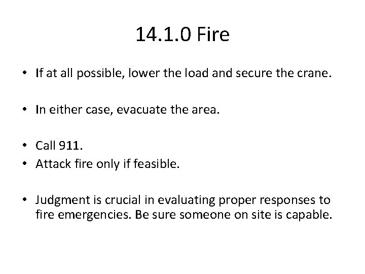 14. 1. 0 Fire • If at all possible, lower the load and secure 14. 1. 0 Fire • If at all possible, lower the load and secure