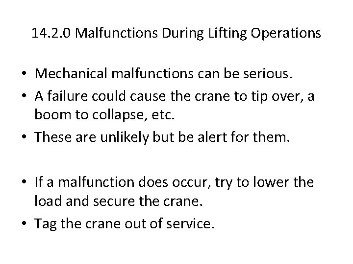 14. 2. 0 Malfunctions During Lifting Operations • Mechanical malfunctions can be serious. •