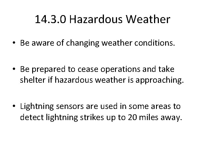 14. 3. 0 Hazardous Weather • Be aware of changing weather conditions. • Be