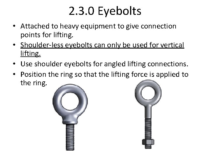 2. 3. 0 Eyebolts • Attached to heavy equipment to give connection points for