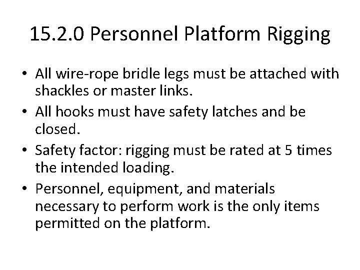 15. 2. 0 Personnel Platform Rigging • All wire-rope bridle legs must be attached