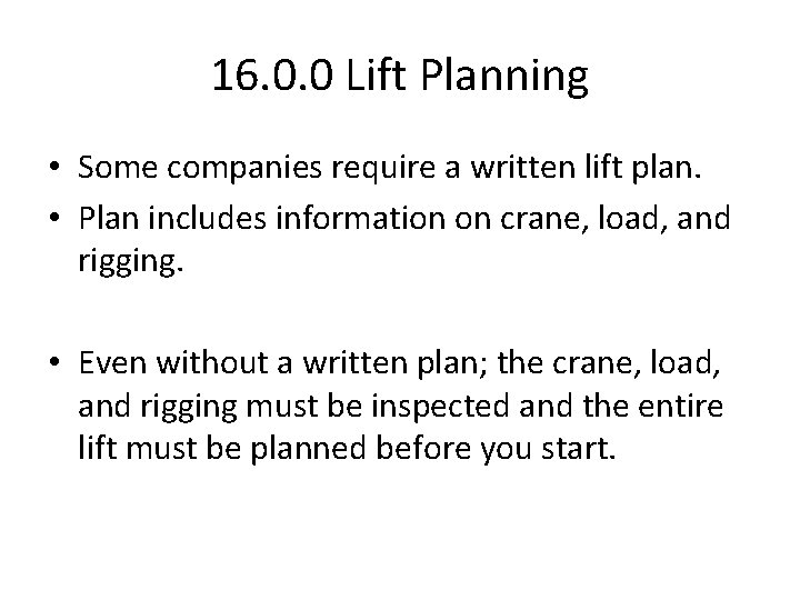 16. 0. 0 Lift Planning • Some companies require a written lift plan. •