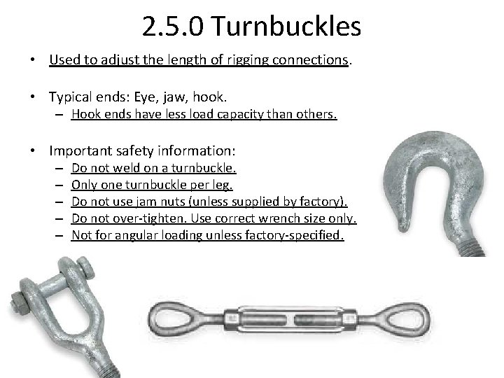 2. 5. 0 Turnbuckles • Used to adjust the length of rigging connections. •