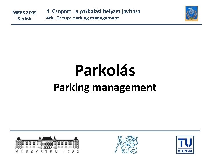 MEPS 2009 Siófok 4. Csoport : a parkolási helyzet javítása 4 th. Group: parking