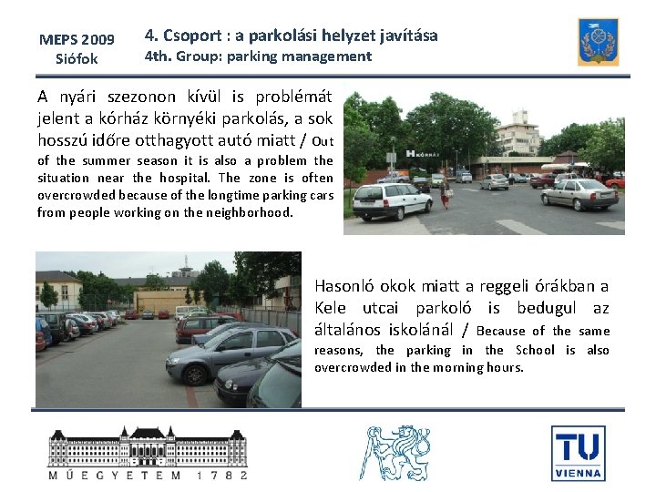 MEPS 2009 Siófok 4. Csoport : a parkolási helyzet javítása 4 th. Group: parking