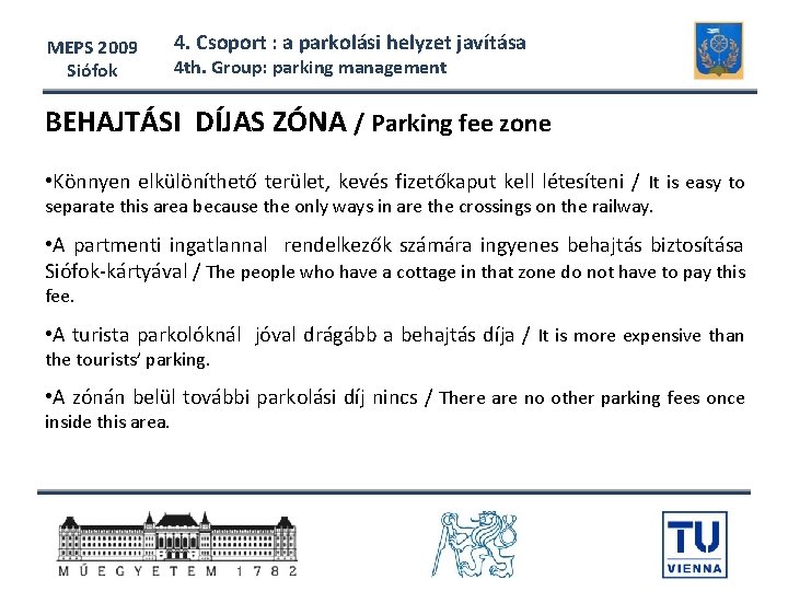 MEPS 2009 Siófok 4. Csoport : a parkolási helyzet javítása 4 th. Group: parking