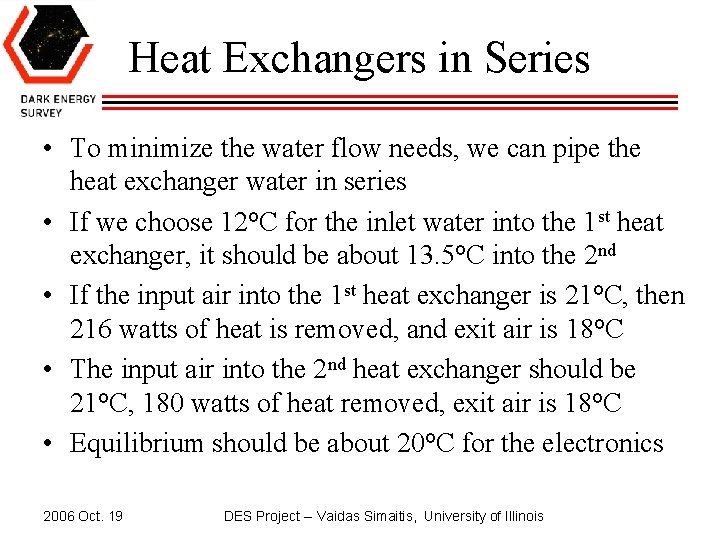 Heat Exchangers in Series • To minimize the water flow needs, we can pipe