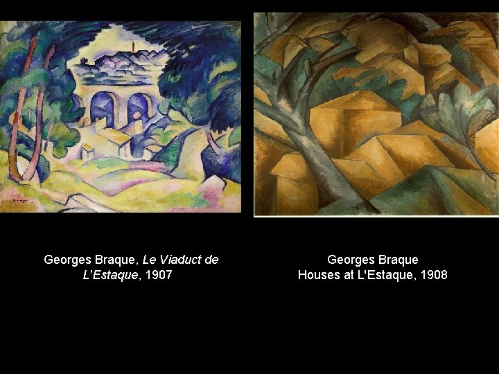 Georges Braque, Le Viaduct de L'Estaque, 1907 Georges Braque Houses at L'Estaque, 1908 Georges Braque, Le Viaduct de L'Estaque, 1907 Georges Braque Houses at L'Estaque, 1908