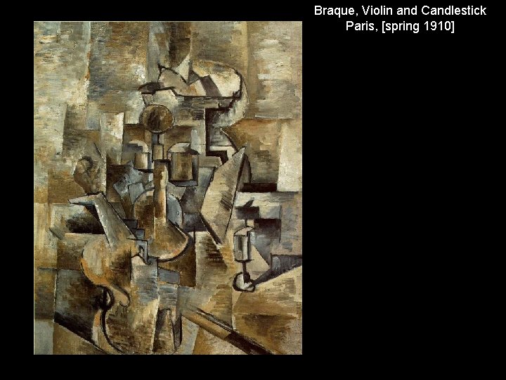 Braque, Violin and Candlestick Paris, [spring 1910] 