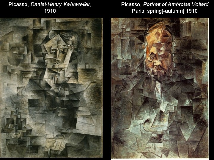 Picasso, Daniel-Henry Kahnweiler, 1910 Picasso, Portrait of Ambroise Vollard Paris, spring[-autumn] 1910 