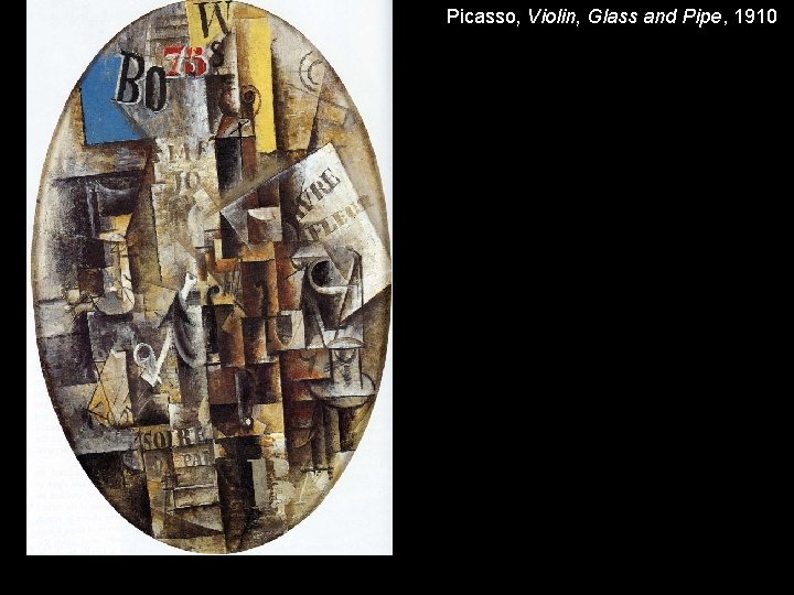 Picasso, Violin, Glass and Pipe, 1910 Picasso, Violin, Glass and Pipe, 1910
