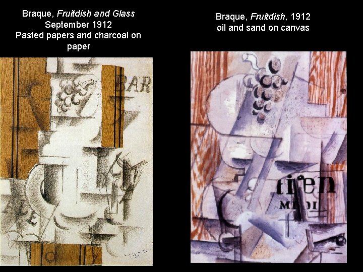 Braque, Fruitdish and Glass September 1912 Pasted papers and charcoal on paper Braque, Fruitdish, Braque, Fruitdish and Glass September 1912 Pasted papers and charcoal on paper Braque, Fruitdish,