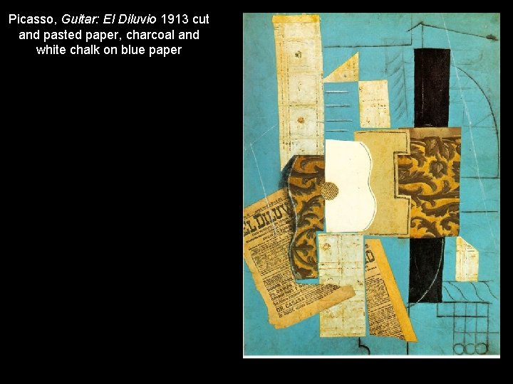 Picasso, Guitar: El Diluvio 1913 cut and pasted paper, charcoal and white chalk on Picasso, Guitar: El Diluvio 1913 cut and pasted paper, charcoal and white chalk on