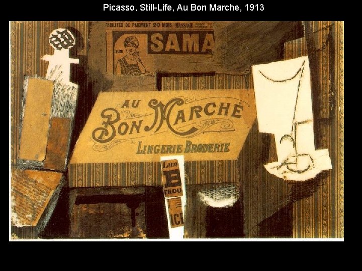 Picasso, Still-Life, Au Bon Marche, 1913 Picasso, Still-Life, Au Bon Marche, 1913