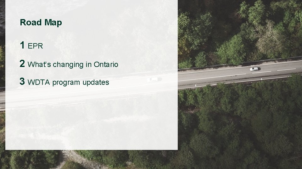 Road Map 1 EPR 2 What’s changing in Ontario 3 WDTA program updates 2