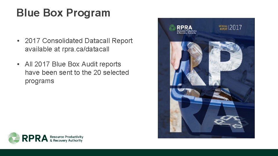 Blue Box Program • 2017 Consolidated Datacall Report available at rpra. ca/datacall • All