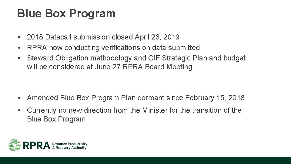 Blue Box Program • 2018 Datacall submission closed April 26, 2019 • RPRA now