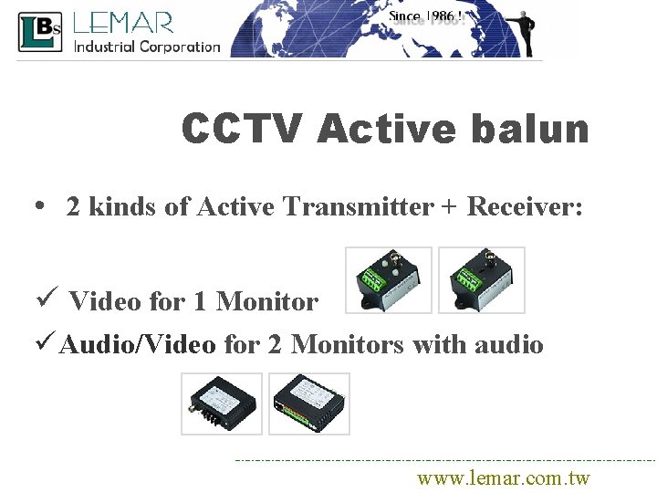 CCTV Active balun • 2 kinds of Active Transmitter + Receiver: ü Video for