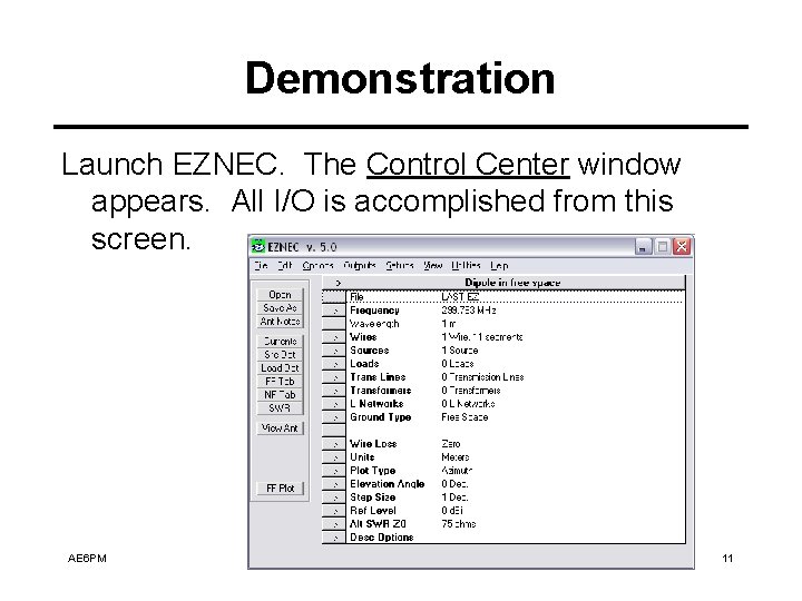 Demonstration Launch EZNEC. The Control Center window appears. All I/O is accomplished from this