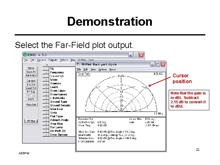 Demonstration Select the Far-Field plot output. Cursor position Note that the gain is in