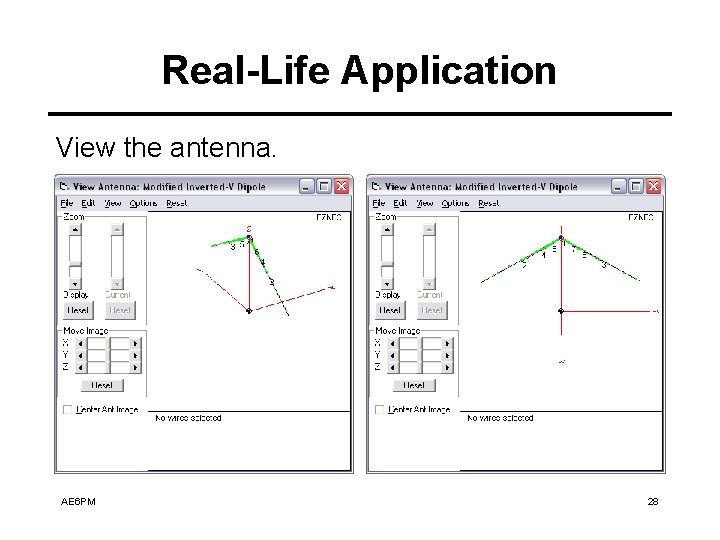 Real-Life Application View the antenna. AE 6 PM 28 