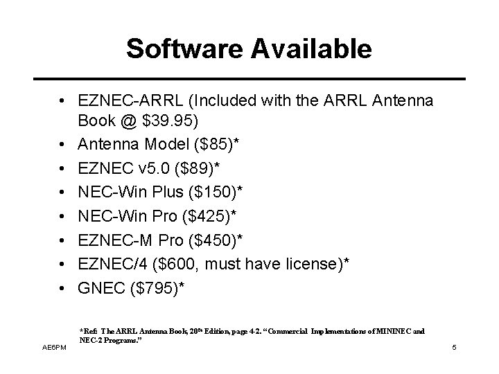 Software Available • EZNEC-ARRL (Included with the ARRL Antenna Book @ $39. 95) •