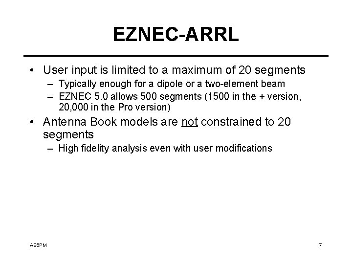 EZNEC-ARRL • User input is limited to a maximum of 20 segments – Typically